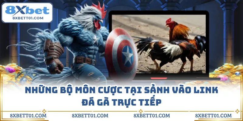 Những bộ môn cược tại sảnh vào link đá gà trực tiếp