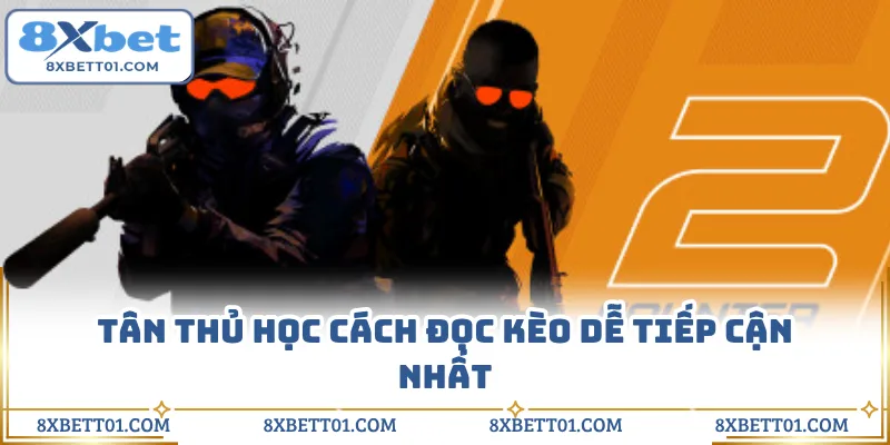 Tân thủ học cách đọc kèo dễ tiếp cận nhất